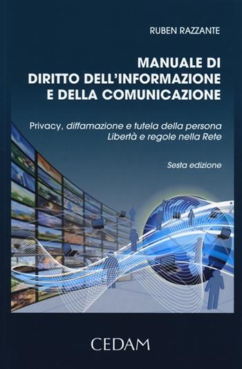 Manuale di diritto dell'informazione e della comunicazione. Privacy, diffamazione e tutela della persona. Libertà e regole nella rete - Ruben Razzante - Libro CEDAM 2013 | libraccio.click