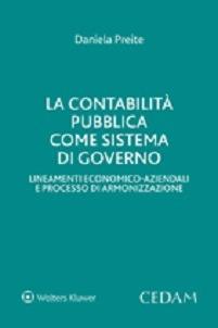 La contabilità pubblica sistema di governo. Lineamenti economico-aziendali e processo di armonizzazione - Daniela Preite - Libro CEDAM 2015 | libraccio.click