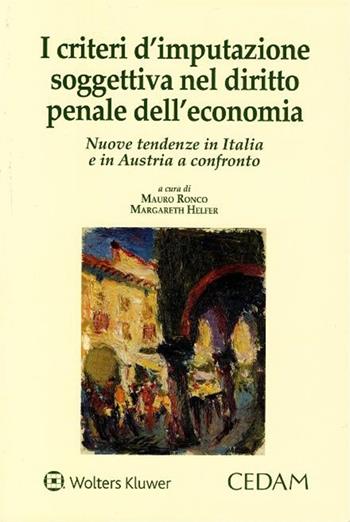 I criteri d'imputazione soggettiva nel diritto penale dell'economia  - Libro CEDAM 2017 | libraccio.click