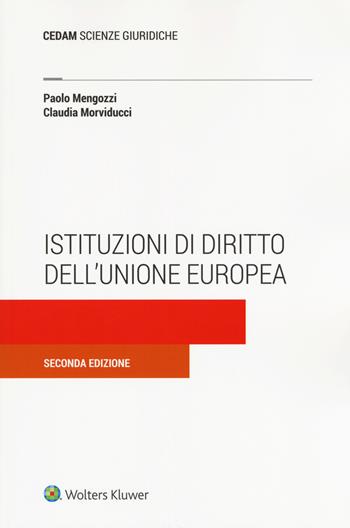 Istituzioni di diritto dell'Unione Europea - Paolo Mengozzi, Morviducci Claudia - Libro CEDAM 2018 | libraccio.click