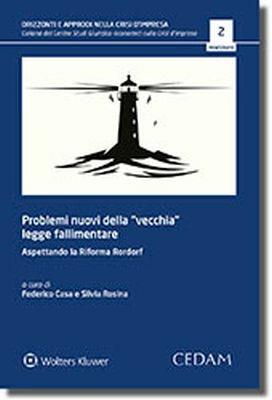 Problemi nuovi della «vecchia» legge fallimentare. Aspettando la Riforma Rordorf  - Libro CEDAM 2018, Orizzonti e approdi nella crisi d'impresa | libraccio.click