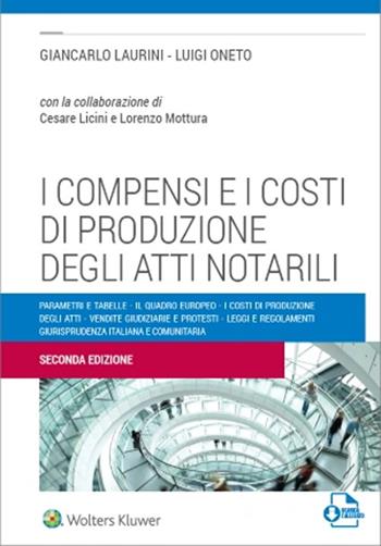 I compensi e i costi di produzione degli atti notarili - Giancarlo Laurini, luigi Oneto - Libro CEDAM 2022 | libraccio.click
