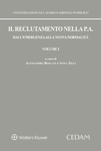 Il reclutamento nella P. A. Dall'emergenza alla nuova normalità. Vol. 1 - Alessandro Boscati, Anna Zilli - Libro CEDAM 2022 | libraccio.click