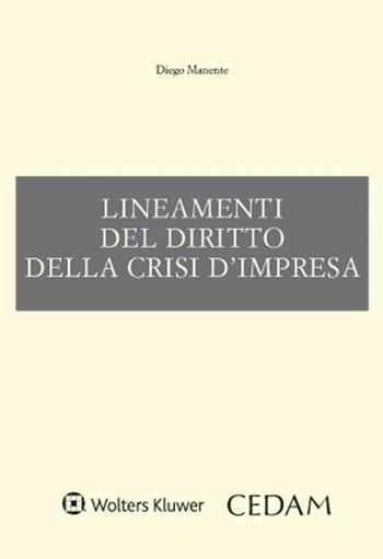 Lineamenti del diritto della crisi d'impresa - Diego Manente - Libro CEDAM 2022 | libraccio.click