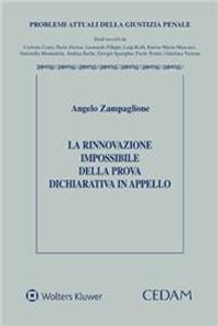 La rinnovazione impossibile della prova dichiarativa in appello - Angelo Zampaglione - Libro CEDAM 2023 | libraccio.click