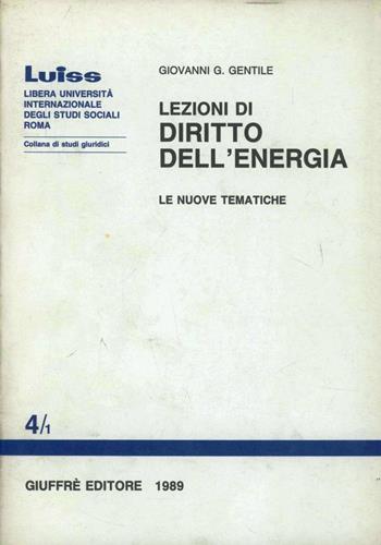 Lezioni di diritto dell'energia. Le nuove tematiche - Giovanni G. Gentile - Libro Giuffrè 1989, Luiss Roma. Studi giuridici | libraccio.click