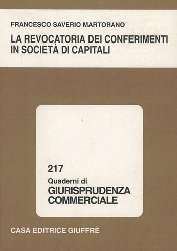 La revocatoria dei conferimenti in società di capitali - Francesco S. Martorano - Libro Giuffrè 2000, Quaderni di giurisprudenza commerciale | libraccio.click