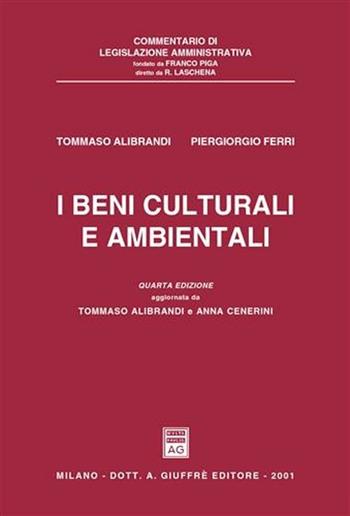 I beni culturali e ambientali - Tommaso Alibrandi, P. Giorgio Ferri - Libro Giuffrè 2001, Commentario legislazione amministrativa | libraccio.click