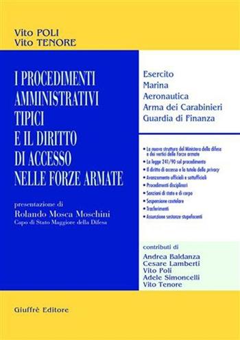 I procedimenti amministrativi tipici e il diritto di accesso nelle forze armate. Esercito, marina, aeronautica, arma dei carabinieri, guardia di finanza - Vito Poli, Vito Tenore - Libro Giuffrè 2002 | libraccio.click