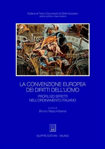 La convenzione europea dei diritti dell'uomo. Profili ed effetti nell'ordinamento italiano  - Libro Giuffrè 2002, Testi e documenti di diritto europeo | libraccio.click