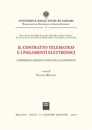 Il contratto telematico e i pagamenti elettronici. L'esperienza italiana e spagnola a confronto  - Libro Giuffrè 2004, Univ. Sassari-Dip. Scienze giuridiche | libraccio.click