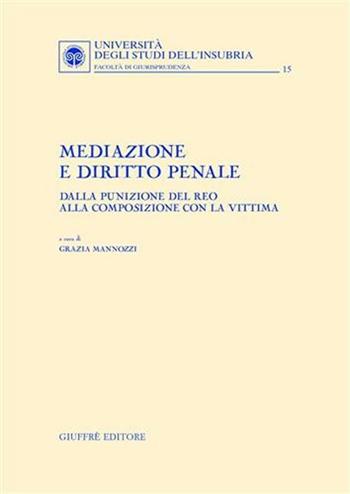 Mediazione e diritto penale. Dalla punizione del reo alla composizione con la vittima  - Libro Giuffrè 2004, Univ. Insubria-Fac. di giurisprudenza | libraccio.click