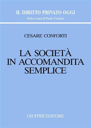 La società in accomandita semplice - Cesare Conforti - Libro Giuffrè 2005, Il diritto privato oggi | libraccio.click