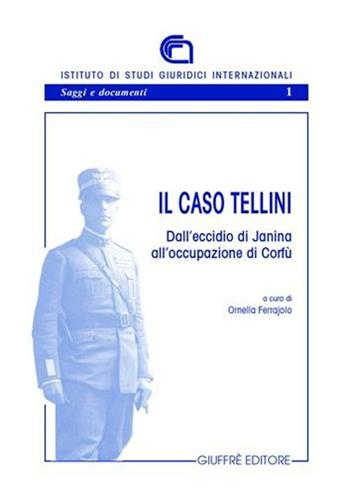 Il caso Tellini. Dall'eccidio di Janina all'occupazione di Corfù  - Libro Giuffrè 2005, Ist. di studi giuridici internazionali | libraccio.click