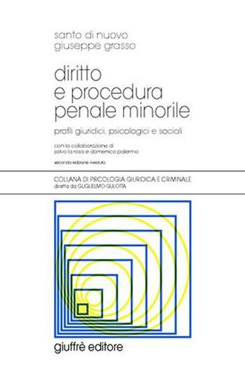 Diritto e procedura penale minorile. Profili giuridici, psicologici e sociali - Santo Di Nuovo, Giuseppe Grasso - Libro Giuffrè 2005, Psicologia giuridica e criminale | libraccio.click