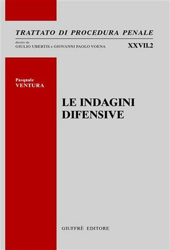 Le indagini difensive - Pasquale Ventura - Libro Giuffrè 2005, Trattato di procedura penale | libraccio.click
