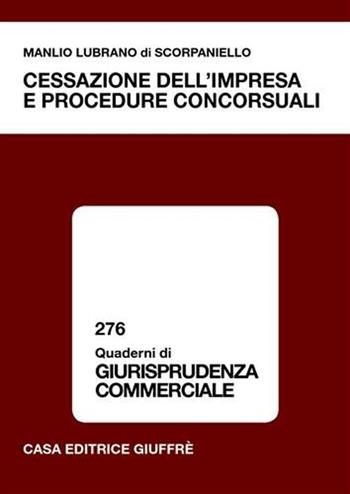 Cessazione dell'impresa e procedure concorsuali - Manlio Lubrano Di Scorpaniello - Libro Giuffrè 2005, Quaderni di giurisprudenza commerciale | libraccio.click