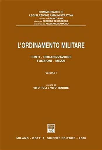 L' ordinamento militare. Vol. 1: Fonti, organizzazione, funzioni, mezzi.  - Libro Giuffrè 2006, Commentario legislazione amministrativa | libraccio.click
