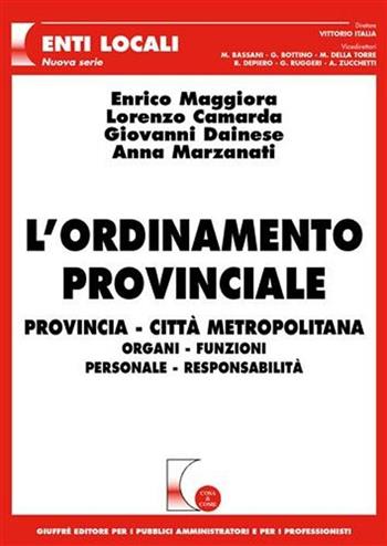 L' ordinamento provinciale. Provincia, città metropolitana, organi, funzioni, personale, responsabilità  - Libro Giuffrè 2006, Cosa & come. Enti locali. Nuova serie | libraccio.click