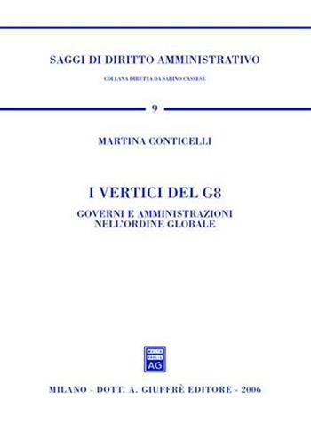 I vertici del G8. Governi e amministrazioni nell'ordine globale - Martina Conticelli - Libro Giuffrè 2006, Saggi di diritto amministrativo | libraccio.click