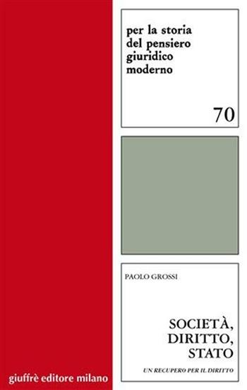 Società, diritto, Stato. Un recupero per il diritto - Paolo Grossi - Libro Giuffrè 2006, Per la storia pensiero giuridico moderno | libraccio.click