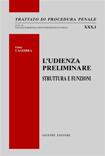 L' udienza preliminare. Struttura e funzioni - Fabio Cassibba - Libro Giuffrè 2007, Trattato di procedura penale | libraccio.click