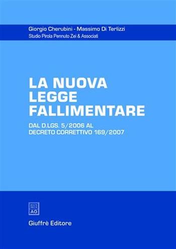 La nuova legge fallimentare. Dal D.Lgs. 5/2006 al Decreto correttivo 169/2007 - Giorgio Cherubini, Massimo Di Terlizzi - Libro Giuffrè 2007 | libraccio.click
