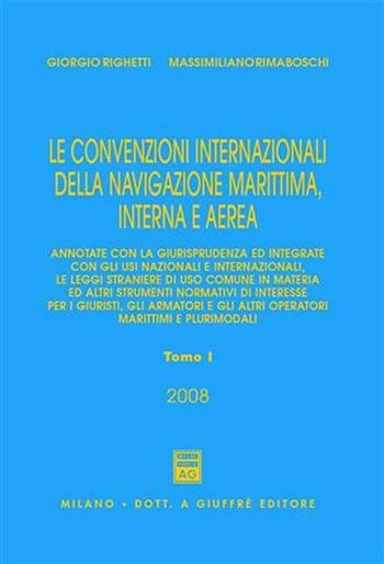 Le convenzioni internazionali della navigazione marittima, interna e aerea - Giorgio Righetti, Massimiliano Rimaboschi - Libro Giuffrè 2008 | libraccio.click