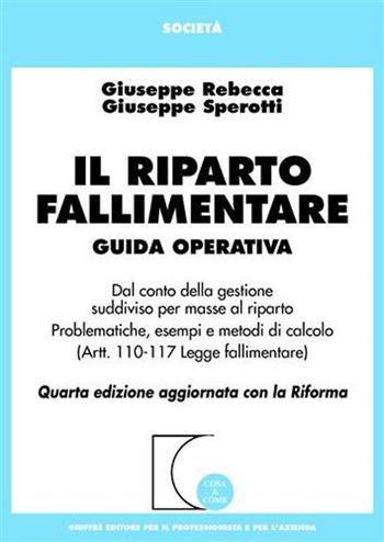 Il riparto fallimentare - Giuseppe Rebecca, Giuseppe Sperotti - Libro Giuffrè 2008, Cosa & come. Società | libraccio.click