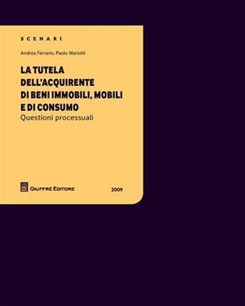 La tutela dell'acquirente e di beni immobili, mobili e di consumo - Andrea Ferrario, Paolo Mariotti - Libro Giuffrè 2009 | libraccio.click