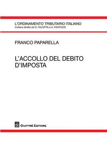 L' accollo del debito d'imposta - Franco Papparella - Libro Giuffrè 2008, L'ordinamento tributario italiano | libraccio.click