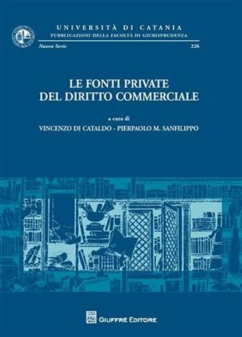 Le fonti private del diritto commerciale. Atti del Convegno di studi (Catania, 21-22 settembre 2007)  - Libro Giuffrè 2008, Univ. Catania-Fac. giurisprudenza. NS | libraccio.click