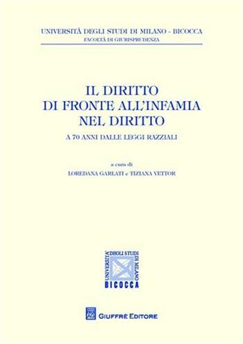 Il diritto di fronte all'infamia nel diritto. A 70 anni dalle leggi razziali  - Libro Giuffrè 2009, Univ. Milano Bicocca-Fac. giurisprudenza | libraccio.click