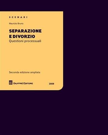 Separazione e divorzio. Questioni processuali - Maurizio Bruno - Libro Giuffrè 2008 | libraccio.click
