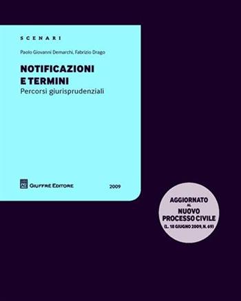 Notificazioni e termini. Percorsi giurisprudenziali - Paolo G. Demarchi, Fabrizio Drago - Libro Giuffrè 2009 | libraccio.click