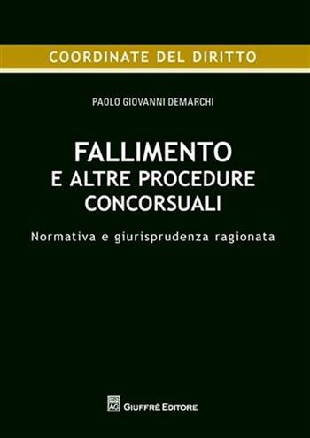 Fallimento e altre procedure concorsuali. Normativa e giurisprudenza ragionata - Paolo G. Demarchi - Libro Giuffrè 2009 | libraccio.click
