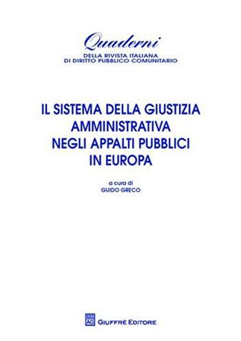 Il sistema della giustizia amministrativa negli appalti pubblici in Europa  - Libro Giuffrè 2011, Rivista italiana di diritto pubbl. comun. | libraccio.click