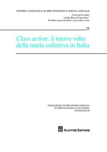 Class action. Il nuovo volto della tutela collettiva in Italia. Atti  - Libro Giuffrè 2011, Centro nazionale prevenz. e difesa soc. | libraccio.click