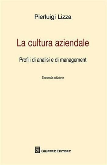 La cultura aziendale. Profili di analisi e di management - Pierluigi Lizza - Libro Giuffrè 2011 | libraccio.click