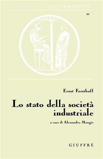 Lo stato della società industriale - Ernst Forsthoff - Libro Giuffrè 2011, Civiltà del diritto | libraccio.click