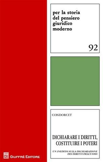 Dichiarare i diritti, costituire i poteri. Un inedito sulla dichiarazione dei diritti dell'uomo  - Libro Giuffrè 2011, Per la storia pensiero giuridico moderno | libraccio.click