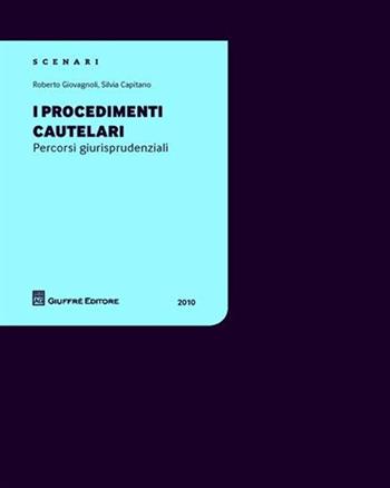 I procedimenti cautelari - Silvia Capitano, Roberto Giovagnoli - Libro Giuffrè 2010, Scenari 2. Percorsi giurisprudenziali | libraccio.click
