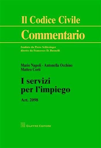 I servizi per l'impiego - Mario Napoli, Antonella Occhino, Matteo Corti - Libro Giuffrè 2010, Il codice civile. Commentario | libraccio.click