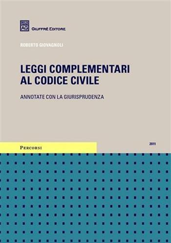Leggi complementari al codice civile. Annotate con la giurisprudenza - Roberto Giovagnoli - Libro Giuffrè 2011, Percorsi. Codici annotati con la giurisprudenza | libraccio.click