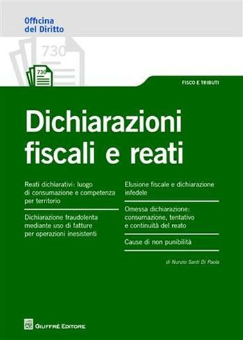 Dichiarazioni fiscali e reati - Nunzio Santi Di Paola - Libro Giuffrè 2011, Officina. Fisco e tributi | libraccio.click