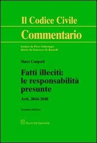 Fatti illeciti. Le responsabilità presunte. Artt. 2044-2048 - Marco Comporti - Libro Giuffrè 2012, Il codice civile. Commentario | libraccio.click