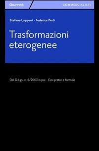Trasformazioni eterogenee - Stefano Lapponi, Federica Perli - Libro Giuffrè 2012, Giuffrè per il commercialista | libraccio.click
