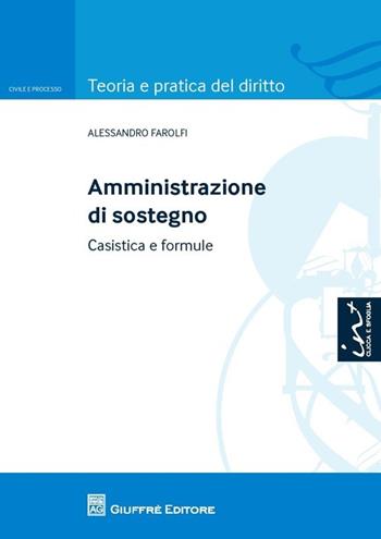 Amministrazione di sostegno. Casistica e formule - Alessandro Farolfi - Libro Giuffrè 2014, Teoria e pratica del diritto. Civile e processo | libraccio.click