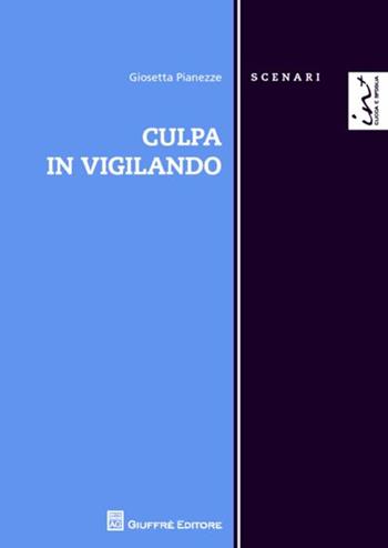 Culpa in vigilando - Giosetta Pianezze - Libro Giuffrè 2013, Scenari. Nuova serie | libraccio.click