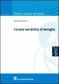 I trusts nel diritto di famiglia - Salvo Leuzzi - Libro Giuffrè 2012, Teoria e pratica del diritto. Civile e processo | libraccio.click